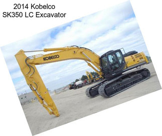 2014 Kobelco SK350 LC Excavator