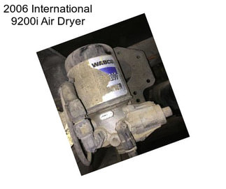 2006 International 9200i Air Dryer