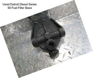 Used Detroit Diesel Series 60 Fuel Filter Base
