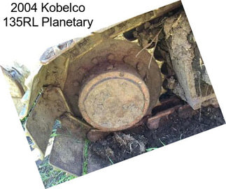 2004 Kobelco 135RL Planetary