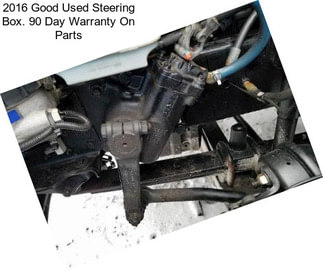 2016 Good Used Steering Box. 90 Day Warranty On Parts