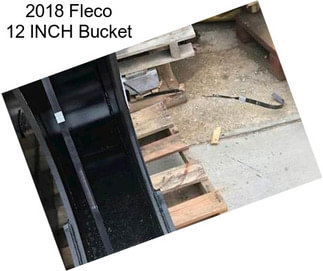 2018 Fleco 12 INCH Bucket