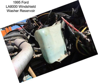 1995 Ford LA8000 Windshield Washer Reservoir