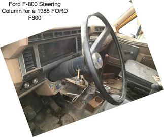 Ford F-800 Steering Column for a 1988 FORD F800