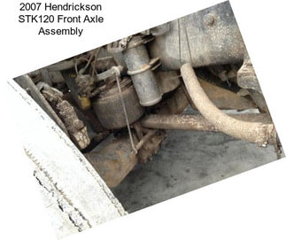 2007 Hendrickson STK120 Front Axle Assembly