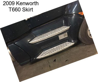 2009 Kenworth T660 Skirt