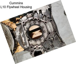 Cummins L10 Flywheel Housing