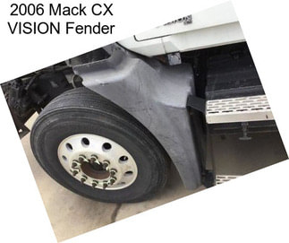 2006 Mack CX VISION Fender