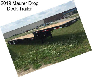 2019 Maurer Drop Deck Trailer