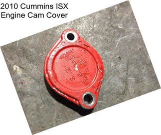 2010 Cummins ISX Engine Cam Cover