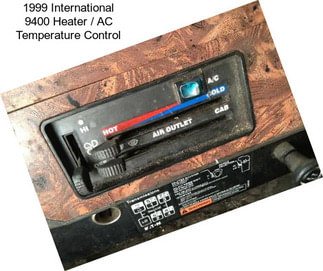 1999 International 9400 Heater / AC Temperature Control