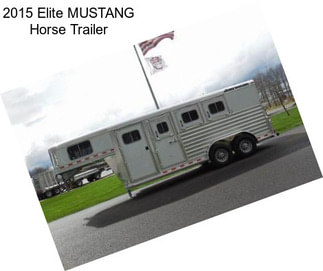 2015 Elite MUSTANG Horse Trailer