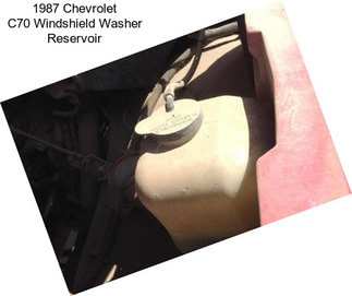 1987 Chevrolet C70 Windshield Washer Reservoir