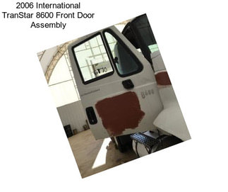 2006 International TranStar 8600 Front Door Assembly