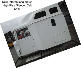 New International 9400i High Rise Sleeper Cab Shell