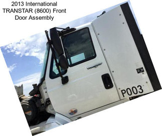 2013 International TRANSTAR (8600) Front Door Assembly