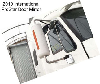 2010 International ProStar Door Mirror