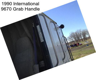 1990 International 9670 Grab Handle