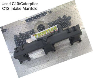 Used C10/Caterpillar C12 Intake Manifold