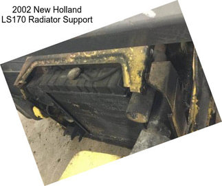 2002 New Holland LS170 Radiator Support