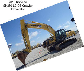 2016 Kobelco SK350 LC-9E Crawler Excavator