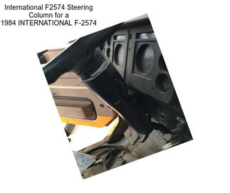 International F2574 Steering Column for a 1984 INTERNATIONAL F-2574