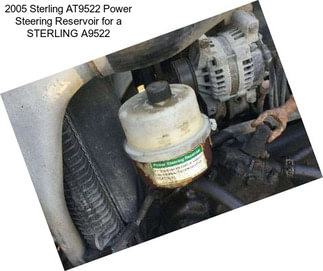 2005 Sterling AT9522 Power Steering Reservoir for a STERLING A9522