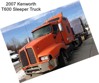 2007 Kenworth T600 Sleeper Truck