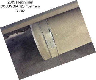 2005 Freightliner COLUMBIA 120 Fuel Tank Strap