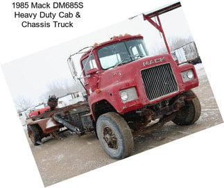 1985 Mack DM685S Heavy Duty Cab & Chassis Truck
