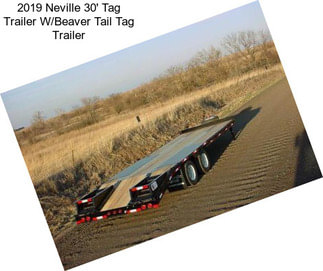 2019 Neville 30\' Tag Trailer W/Beaver Tail Tag Trailer