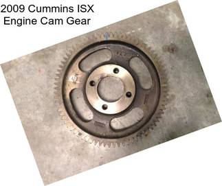 2009 Cummins ISX Engine Cam Gear