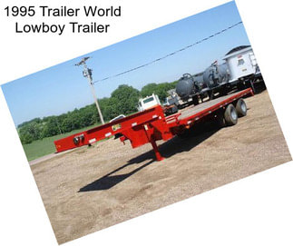 1995 Trailer World Lowboy Trailer