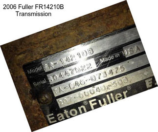 2006 Fuller FR14210B Transmission