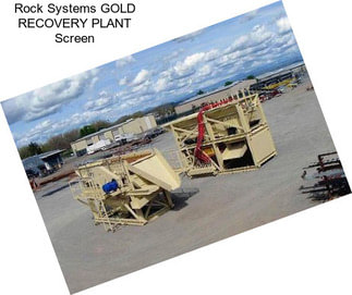 Rock Systems GOLD RECOVERY PLANT Screen