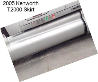 2005 Kenworth T2000 Skirt