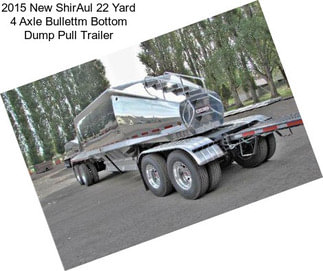 2015 New ShirAul 22 Yard 4 Axle Bullettm Bottom Dump Pull Trailer