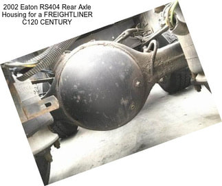2002 Eaton RS404 Rear Axle Housing for a FREIGHTLINER C120 CENTURY