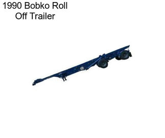 1990 Bobko Roll Off Trailer