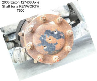 2003 Eaton 127438 Axle Shaft for a KENWORTH T600