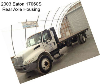 2003 Eaton 17060S Rear Axle Housing