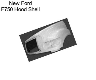 New Ford F750 Hood Shell