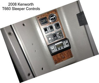 2008 Kenworth T660 Sleeper Controls