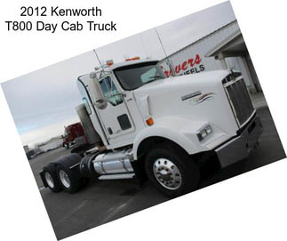 2012 Kenworth T800 Day Cab Truck