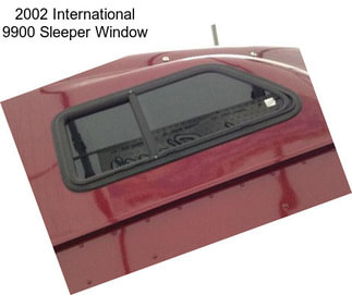 2002 International 9900 Sleeper Window