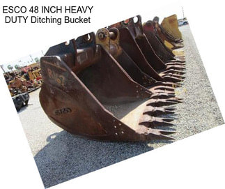 ESCO 48 INCH HEAVY DUTY Ditching Bucket