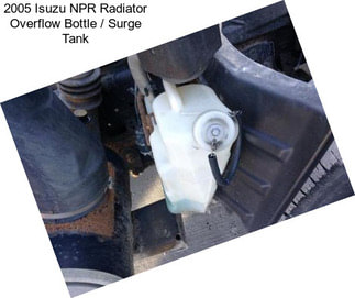 2005 Isuzu NPR Radiator Overflow Bottle / Surge Tank