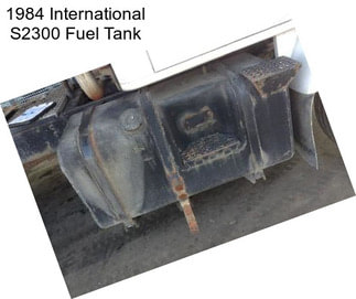 1984 International S2300 Fuel Tank