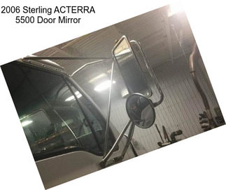 2006 Sterling ACTERRA 5500 Door Mirror