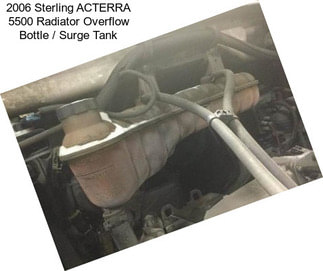 2006 Sterling ACTERRA 5500 Radiator Overflow Bottle / Surge Tank